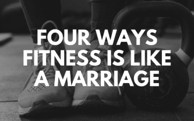 4 Ways Fitness is like a Marriage