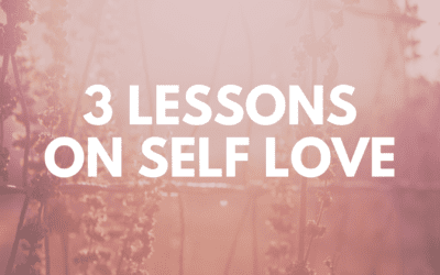 3 Lessons on Self Love